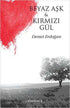 Beyaz Aşk ve Kırmızı Gül - Türk Edebiyatı Romanları | Avrupa Kitabevi