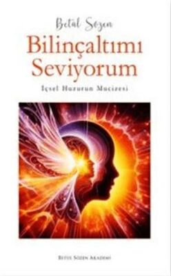 Bilinçaltımı Seviyorum - İçsel Huzurun Mucizesi - Kişisel Gelişim Kitapları | Avrupa Kitabevi