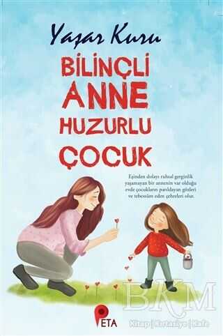 Bilinçli Anne Huzurlu Çocuk - Kişisel Gelişim Kitapları | Avrupa Kitabevi