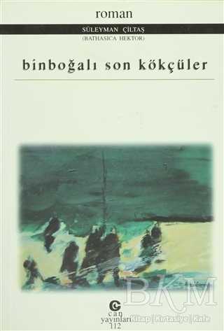 Binboğalı Son Kökçüler - Türk Edebiyatı Romanları | Avrupa Kitabevi