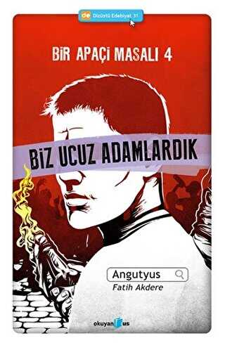 Bir Apaçi Masalı 4: Biz Ucuz Adamlardık - Denemeler | Avrupa Kitabevi