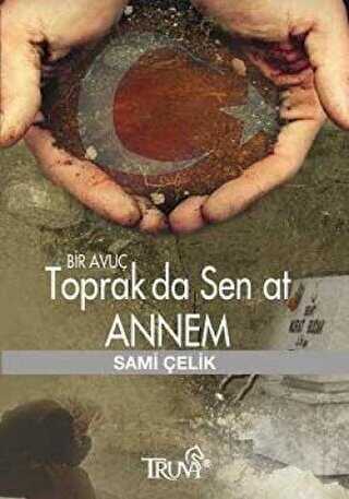 Bir Avuç Toprak Da Sen At Annem - Türk Edebiyatı Romanları | Avrupa Kitabevi