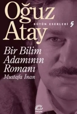Bir Bilim Adamının Romanı - Mustafa İnan