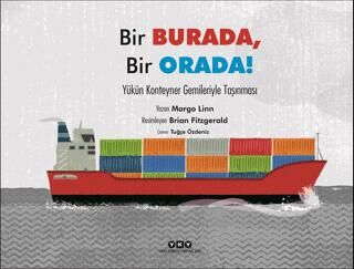 Bir Burada, Bir Orada! - Yükün Konteyner Gemileriyle Taşınması - Roman ve Öykü Kitapları | Avrupa Kitabevi