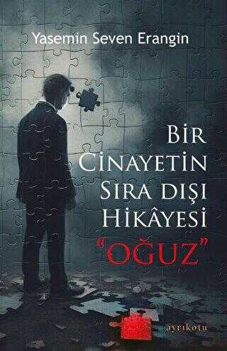 Bir Cinayetin Sıra Dışı Hikayesi - Oğuz - Roman | Avrupa Kitabevi