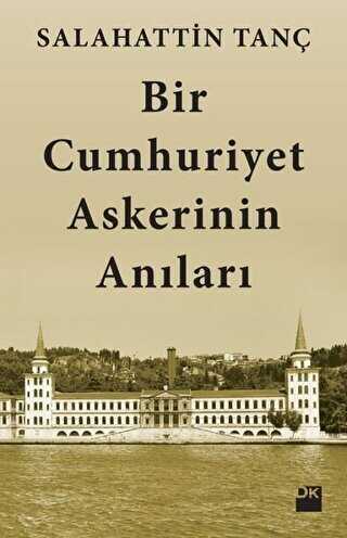 Bir Cumhuriyet Askerinin Anıları - Anı Mektup ve Günlük Kitapları | Avrupa Kitabevi