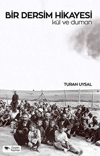 Bir Dersim Hikayesi : Kül ve Duman - Tarihi Romanlar | Avrupa Kitabevi