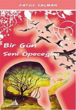 Bir Gün Seni Öpeceğim - Türk Edebiyatı Romanları | Avrupa Kitabevi