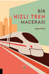 Bir Hızlı Tren Macerası - Roman | Avrupa Kitabevi
