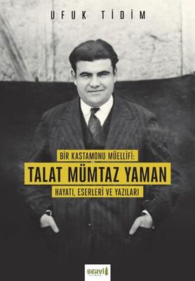 Bir Kastamonu Müellifi: Talat Mümtaz Yaman Hayatı Eserleri ve Yazıları - Araştıma ve İnceleme Kitapları | Avrupa Kitabevi