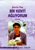 Bir Kenti Ağlıyorum - Türk Edebiyatı Romanları | Avrupa Kitabevi
