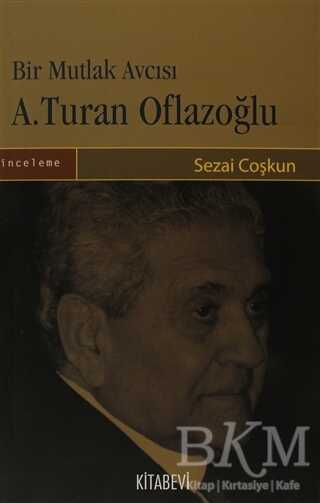 Bir Mutlak Avcısı A.Turan Oflazoğlu - Biyografik ve Otobiyografik Kitaplar | Avrupa Kitabevi