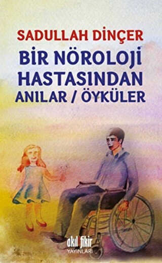 Bir Nöroloji Hastasından Anılar - Öyküler - Anı Mektup ve Günlük Kitapları | Avrupa Kitabevi