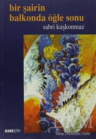 Bir Şairin Balkonda Öğle Sonu - Türk Edebiyatı Romanları | Avrupa Kitabevi