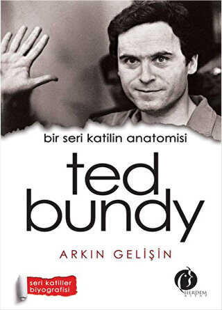 Bir Seri Katilin Anatomisi: Ted Bundy - Biyografik ve Otobiyografik Kitaplar | Avrupa Kitabevi