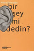 Bir Şey mi Dedin? - Türk Edebiyatı Romanları | Avrupa Kitabevi