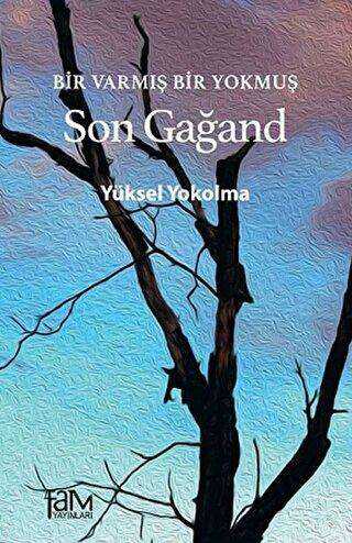 Bir Varmış Bir Yokmuş - Son Gağand - Roman | Avrupa Kitabevi