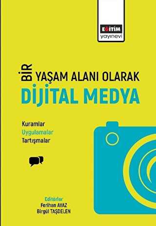 Bir Yaşam Deneyimi Olarak Dijital Medya - Sosyal Medya ve İletişim Kitapları | Avrupa Kitabevi