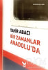 Bir Zamanlar Anadolu’da - Denemeler | Avrupa Kitabevi
