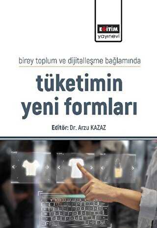 Birey Toplum ve Dijitalleşme Bağlamında Tüketimin Yeni Formları - Sosyal Medya ve İletişim Kitapları | Avrupa Kitabevi