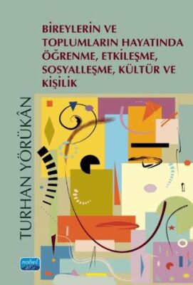 Bireylerin ve Toplumların Hayatında Öğrenme, Etkileşme, Sosyalleşme, Kültür ve Kişilik - Kişisel Gelişim Kitapları | Avrupa Kitabevi