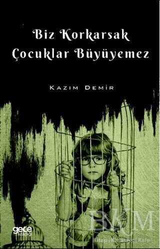 Biz Korkarsak Çocuklar Büyüyemez - Denemeler | Avrupa Kitabevi