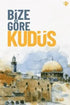 Bize Göre Kudüs - Denemeler | Avrupa Kitabevi