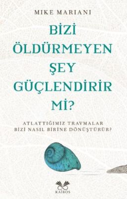 Bizi Öldürmeyen Şey Güçlendirir Mi? - Kişisel Gelişim Kitapları | Avrupa Kitabevi