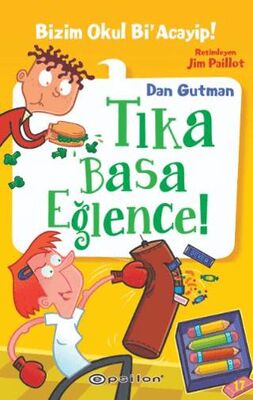 Bizim Okul Bi’ Acayip! 17 - Tıka Basa Eğlence - Roman | Avrupa Kitabevi