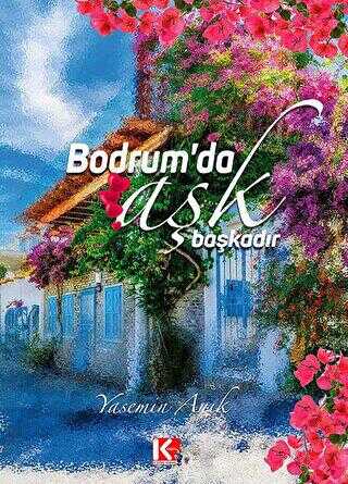 Bodrum`da Aşk Başkadır - Roman | Avrupa Kitabevi