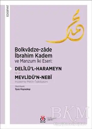 Bolkvadze-zade İbrahim Kadem ve Manzum İki Eseri: Delilü’l-Harameyn - Mevlidü’n-Nebi - Araştıma ve İnceleme Kitapları | Avrupa Kitabevi