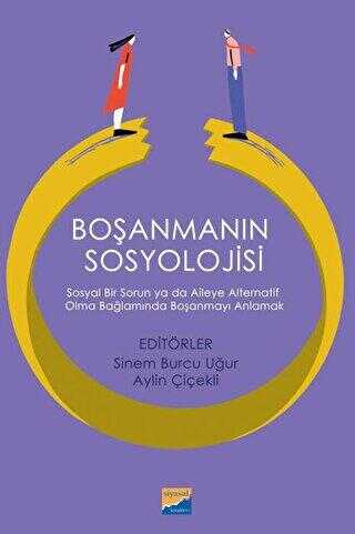 Boşanmanın Sosyolojisi: Sosyal Bir Sorun ya da Aileye Alternatif Olma Bağlamında Boşanmayı Anlamak - Sosyoloji Araştırma ve İnceleme Kitapları | Avrupa Kitabevi