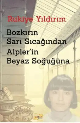 Bozkırın Sarı Sıcağından Alpler’in Beyaz Soğuğuna - Anı Mektup ve Günlük Kitapları | Avrupa Kitabevi