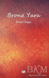 Bronz Yara - Türk Edebiyatı Romanları | Avrupa Kitabevi