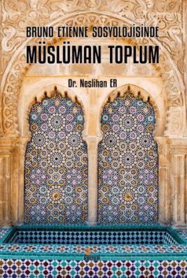 Bruno Etienne Sosyolojisinde Müslüman Toplum - Sosyoloji Araştırma ve İnceleme Kitapları | Avrupa Kitabevi