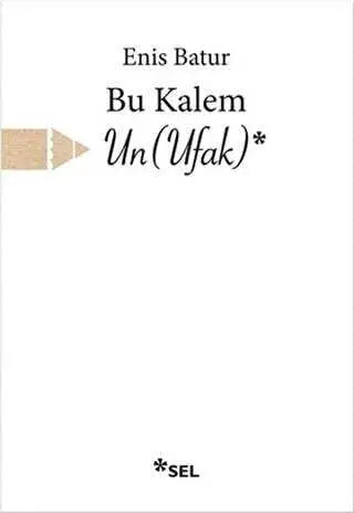 Bu Kalem Un Ufak - Denemeler | Avrupa Kitabevi