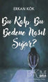 Bu Kalp Bu Bedene Nasıl Sığar? - Roman | Avrupa Kitabevi