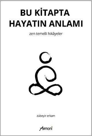 Bu Kitapta Hayatın Anlamı - Zen Temelli Hikayeler - Kişisel Gelişim Kitapları | Avrupa Kitabevi