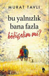 Bu Yalnızlık Bana Fazla Bölüşelim mi? - Roman | Avrupa Kitabevi