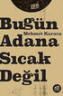 Bugün Adana Sıcak Değil - Türk Edebiyatı Romanları | Avrupa Kitabevi