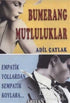 Bumerang Mutluluklar Empatik Yollardan Sempatik Koylara - Kişisel Gelişim Kitapları | Avrupa Kitabevi