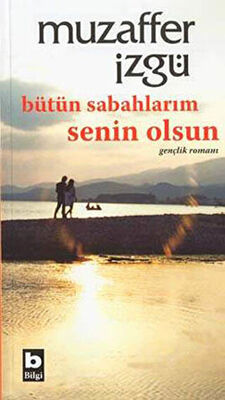 Bütün Sabahlarım Senin Olsun - Roman | Avrupa Kitabevi