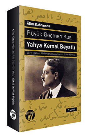 Büyük Göçmen Kuş: Yahya Kemal Beyatlı - Biyografik ve Otobiyografik Kitaplar | Avrupa Kitabevi