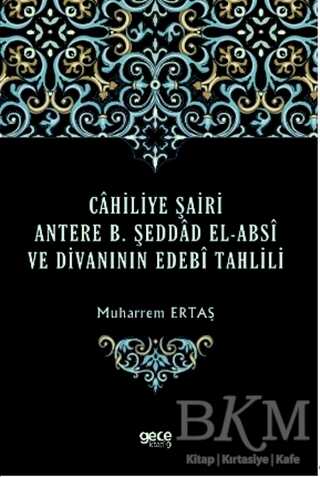 Cahiliye Şairi Antere B. Şeddad El-Absi ve Divanının Edebi Tahlili - Araştıma ve İnceleme Kitapları | Avrupa Kitabevi