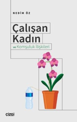 Çalışan Kadın ve Komşuluk İlişkileri - Sosyoloji Araştırma ve İnceleme Kitapları | Avrupa Kitabevi