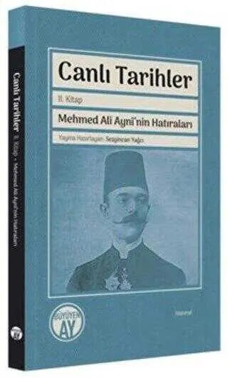 Canlı Tarihler 2. Kitap - Mehmed Ali Ayni`nin Hatıraları - Anı Mektup ve Günlük Kitapları | Avrupa Kitabevi