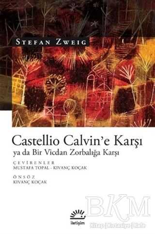 Castellio Calvin`e Karşı ya da Bir Vicdan Zorbalığa Karşı