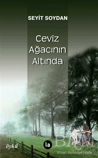 Ceviz Ağacının Altında - Türk Edebiyatı Romanları | Avrupa Kitabevi
