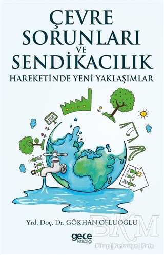 Çevre Sorunları ve Sendikacılık Hareketinde Yeni Yaklaşımlar - Araştıma ve İnceleme Kitapları | Avrupa Kitabevi