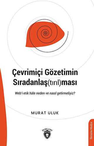 Çevrimiçi Gözetimin Sıradanlaştırılması - İletişim Medya Kitapları | Avrupa Kitabevi